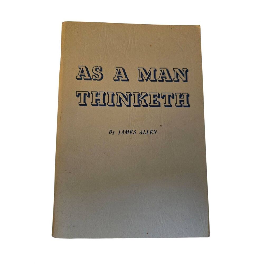 As a Man thinketh by James Allen - DeVorss & Company - isbn 087516000x